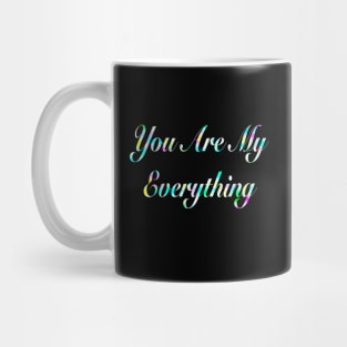 You Are My Everything Mug